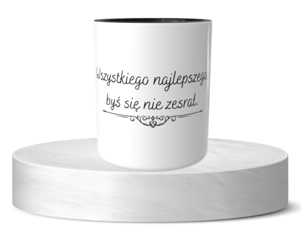 Śmieszny Kubek Na urodziny - Wszystkiego najlepszego, byś się nie zesrał